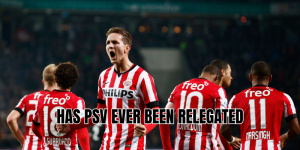 has psv ever been relegated
